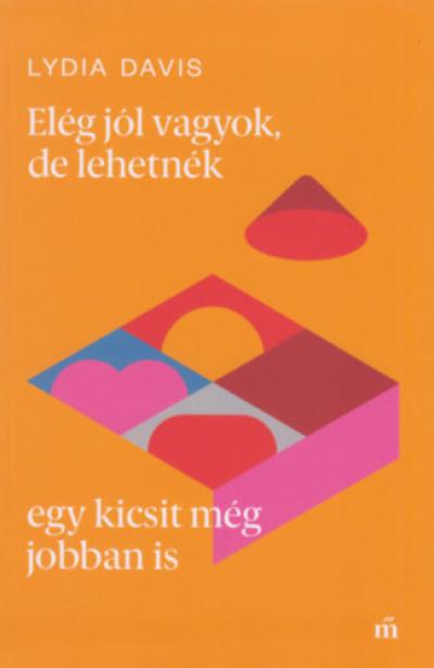 Elég jól vagyok, de lehetnék egy kicsit még jobban is