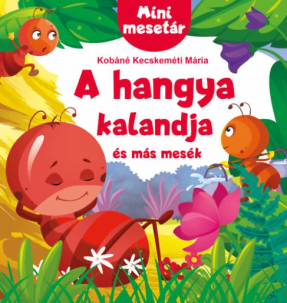 Mini mesetár - A hangya kalandja és más mesék