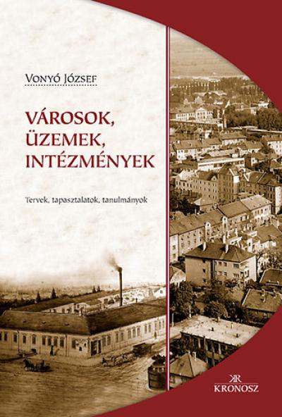 Városok, üzemek, intézmények - Tervek, tapasztalatok, tanulmányok