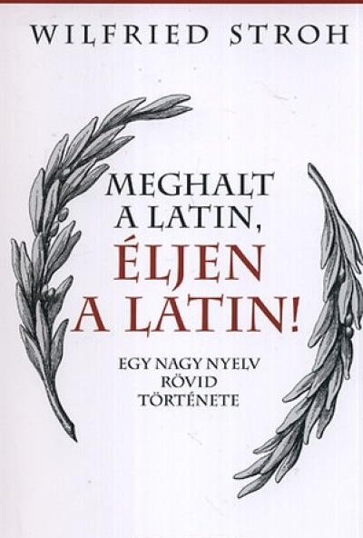 Meghalt a latin, éljen a latin!