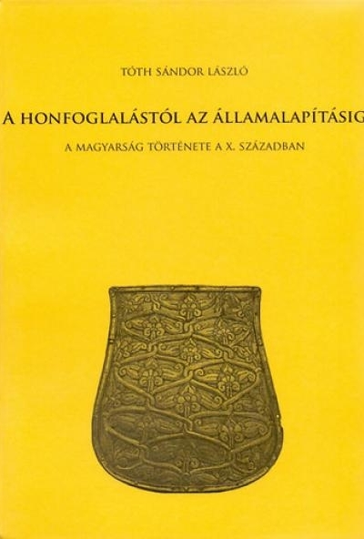 A honfoglalástól az államalapításig - A magyarság története a X. században