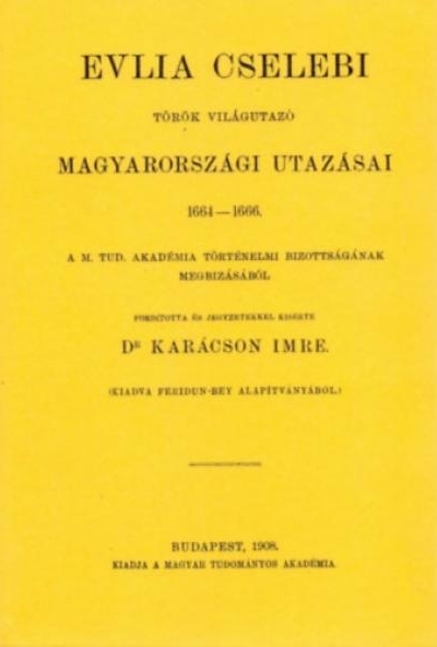 Evlia Cselebi török világutazó magyarországi utazásai 1664-1666