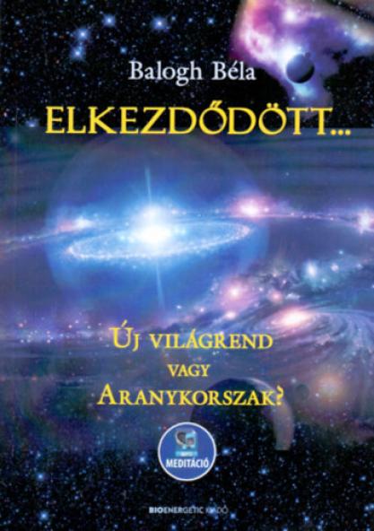 Elkezdődött... - Új világrend vagy Aranykorszak? - Letölthető mp3-meditációval