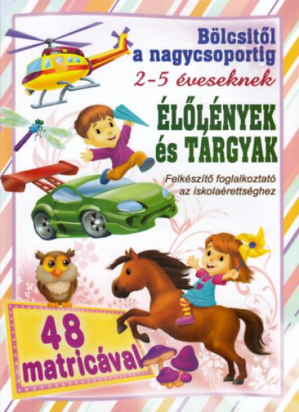Élőlények és tárgyak - Bölcsitől a nagycsoportig