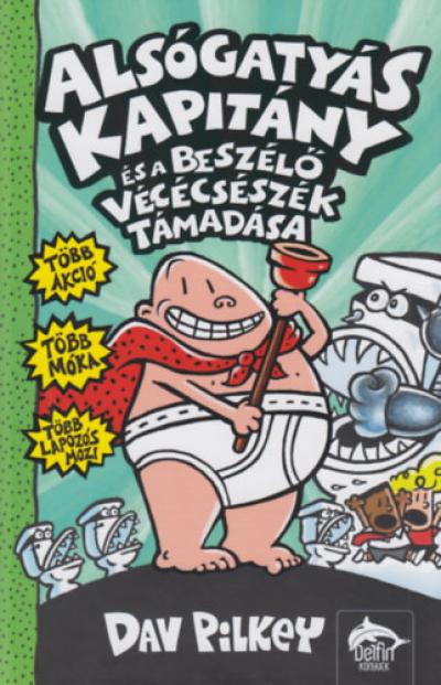 Alsógatyás Kapitány és a beszélő vécécsészék támadása