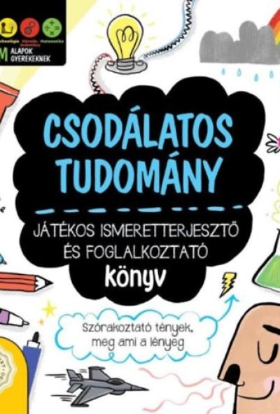 Csodálatos tudomány - Játékos ismeretterjesztő és foglalkoztató könyv