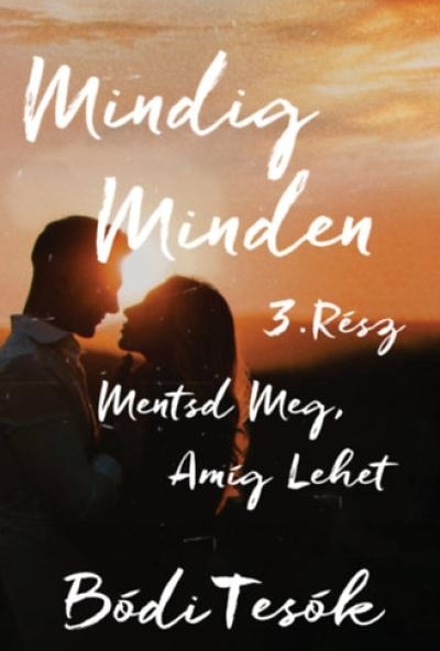 Mentsd meg, amíg lehet - Mindig minden 3.