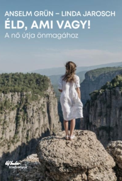 Éld, ami vagy!