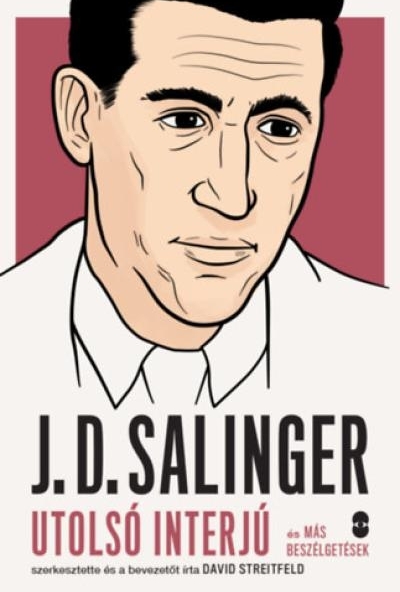 J. D. Salinger - Utolsó interjú és más beszélgetések