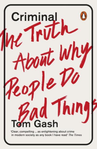 Criminal - The Truth About Why People Do Bad Things