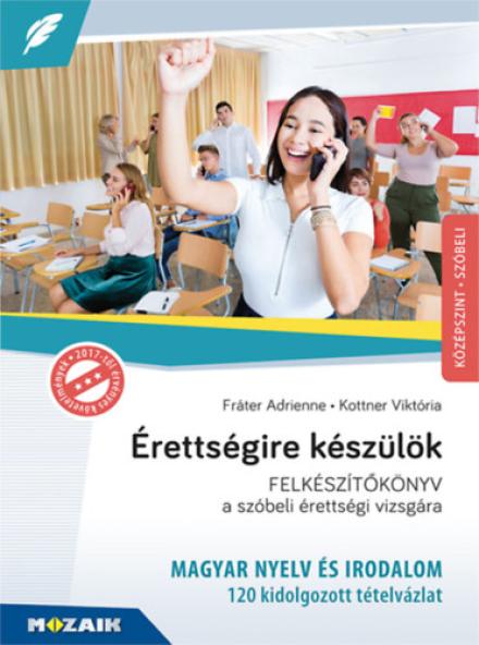 Érettségire készülök - Magyar nyelv és irodalom - Középszint, szóbeli