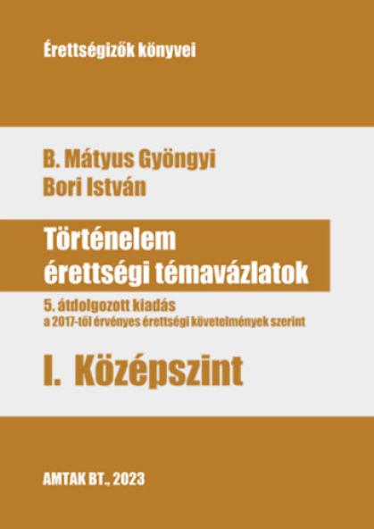 Történelem érettségi témavázlatok I. középszint