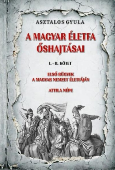 A magyar életfa őshajtásai I-II. kötet