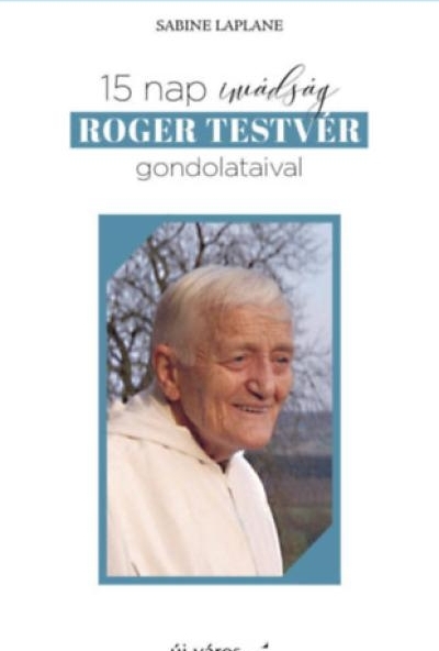 15 nap imádság Roger testvér gondolataival