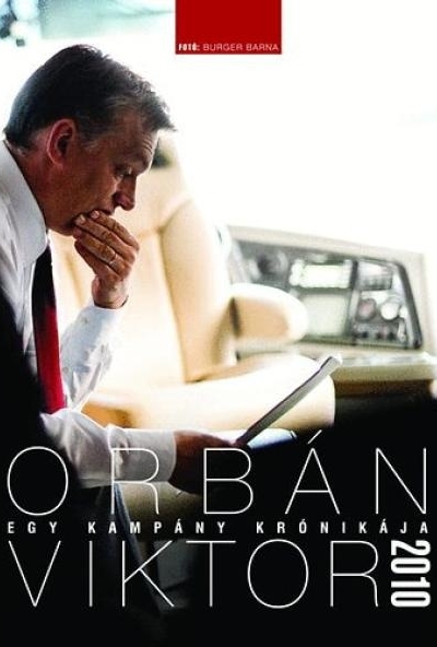 Egy kampány krónikája - Orbán Viktor 2010