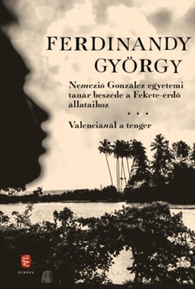 Nemezió González egyetemi tanár beszéde a Fekete-erdő állataihoz / Valenciánál a tenger