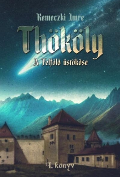 Thököly - A Felföld üstököse - 1. könyv