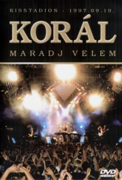 Korál - Maradj velem  - Kisstadion 1997.09.19. (DVD) *Antikvár - Kiváló állapotú*