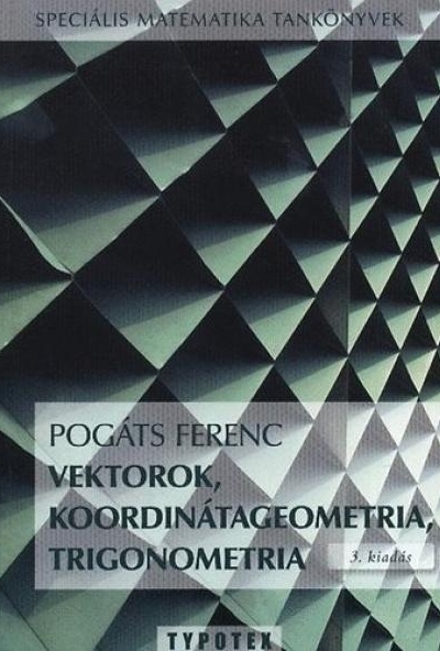 Vektorok, koordinátageometria, trigonometria