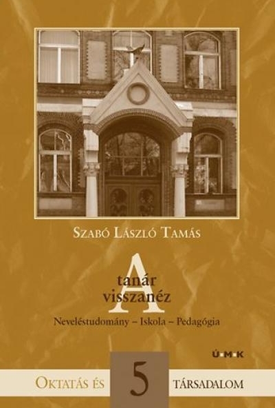 A tanár visszanéz - Neveléstudomány - Iskola - Pedagógia