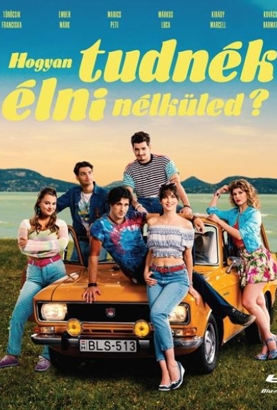 Hogyan tudnék élni nélküled? (Blu-ray) *Tőrőcsik Franciska - Marics Péter - Ember Márk*