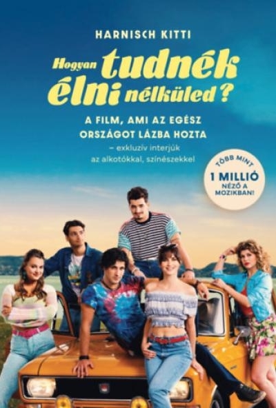 Hogyan tudnék élni nélküled?