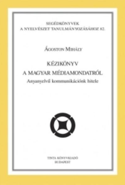 Kézikönyv a magyar médiamondatról - Anyanyelvű kommunikációnk hitele