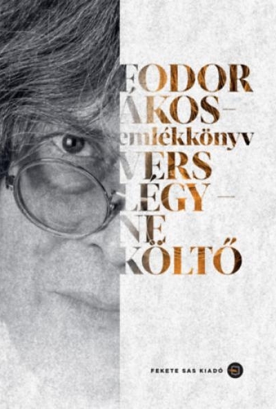 Fodor Ákos-emlékkönyv - Vers légy - ne költő