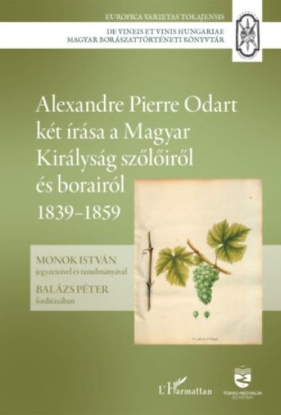 Alexandre Pierre Odart két írása a Magyar Királyság szőlőiről és borairól 1839-1859