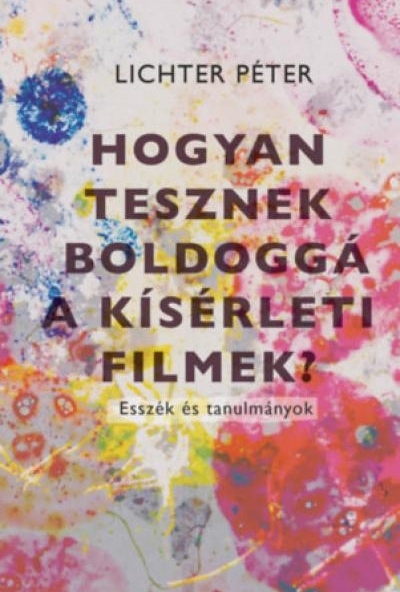 Hogyan tesznek boldoggá a kísérleti filmek?