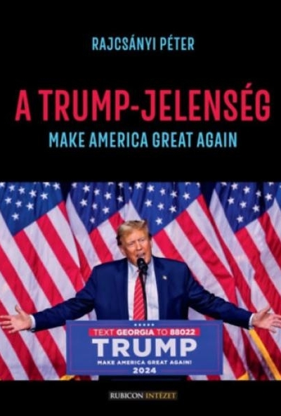 A Trump-jelenség - Make America great again