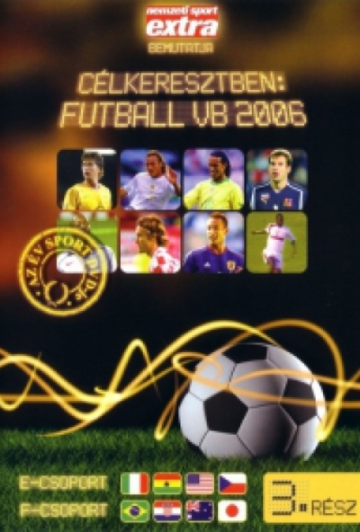 Célkeresztben: futball vb 2006 3. rész (DVD) *Szinkronizált - Antikvár - Kiváló állapotú*