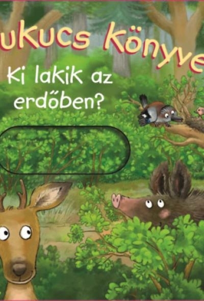 Kukucs könyvek - Ki lakik az erdőben?