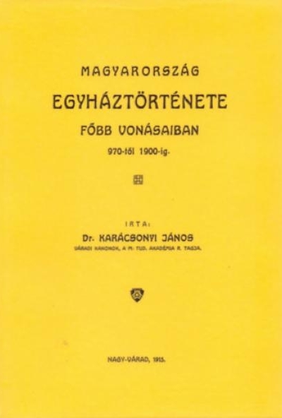 Magyarország egyháztörténete főbb vonásaiban 970-1900-ig