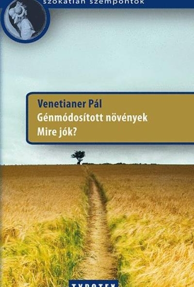 Génmódosított növények - Mire jók?